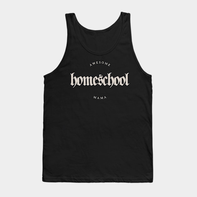 Awesome Homeschool Mama Tank Top by BeeDesignzzz